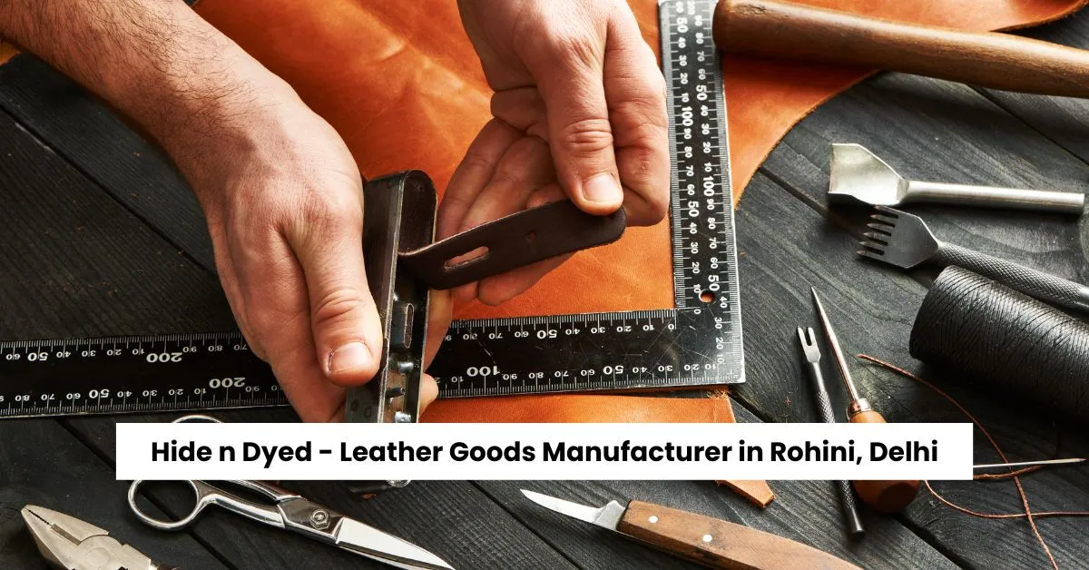 leather goods manufacturer in rohini